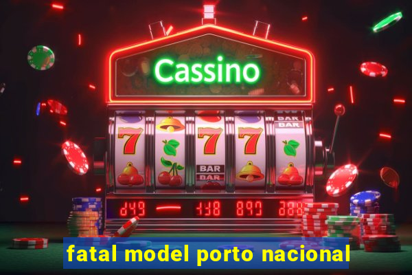 fatal model porto nacional